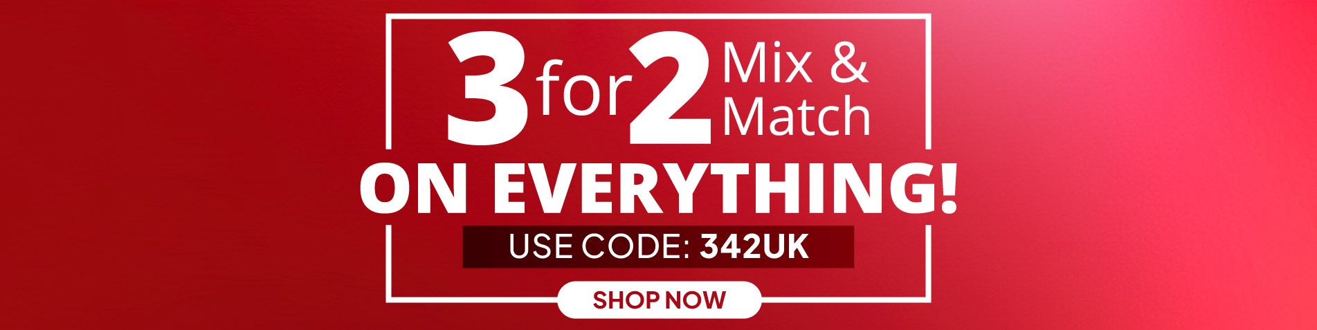 3 for 2 - Mix & Match on everything! Use Code: 342UK - Shop now