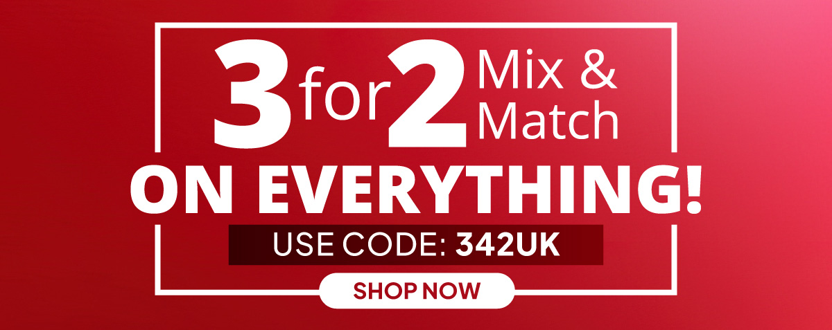 3 for 2 - Mix & Match on everything! Use Code: 342UK - Shop now