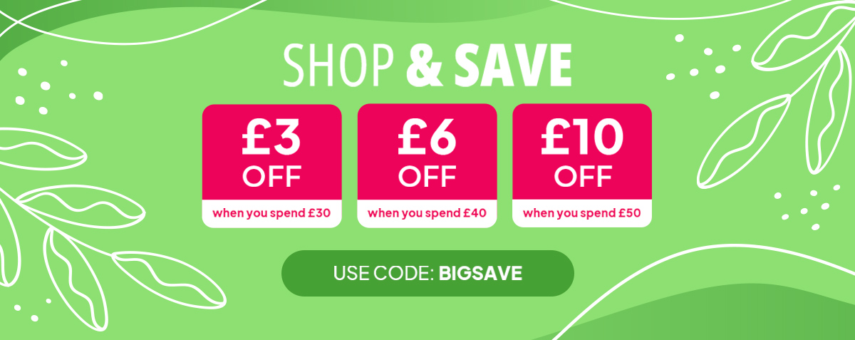 Shop & Save - £3 off when you spend £30 - £6 off when you spend £40 - £10 off when you spend £50 - use code BIGSAVE