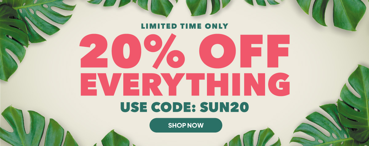 20% off everything! Limited time only. Use code: SUN20. Shop today! 