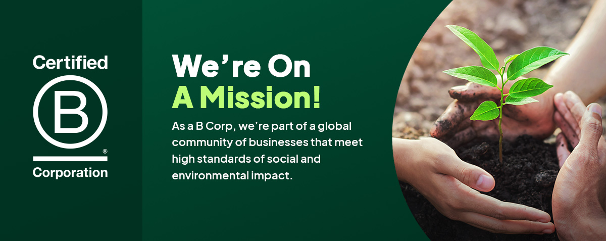 B-Corp Certified | We're on a Mission