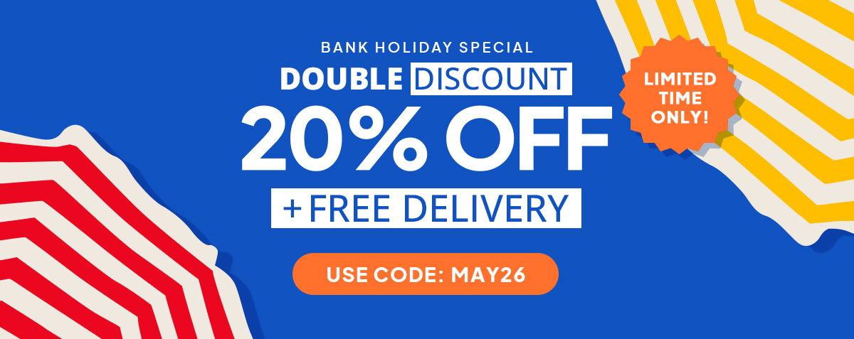 BANK HOLIDAY EXCLUSIVE | 20% off everything and free delivery | Use Code: MAY26