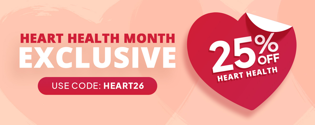 Heart Health Month Exclusive | 25% off | Use Code: HEART26