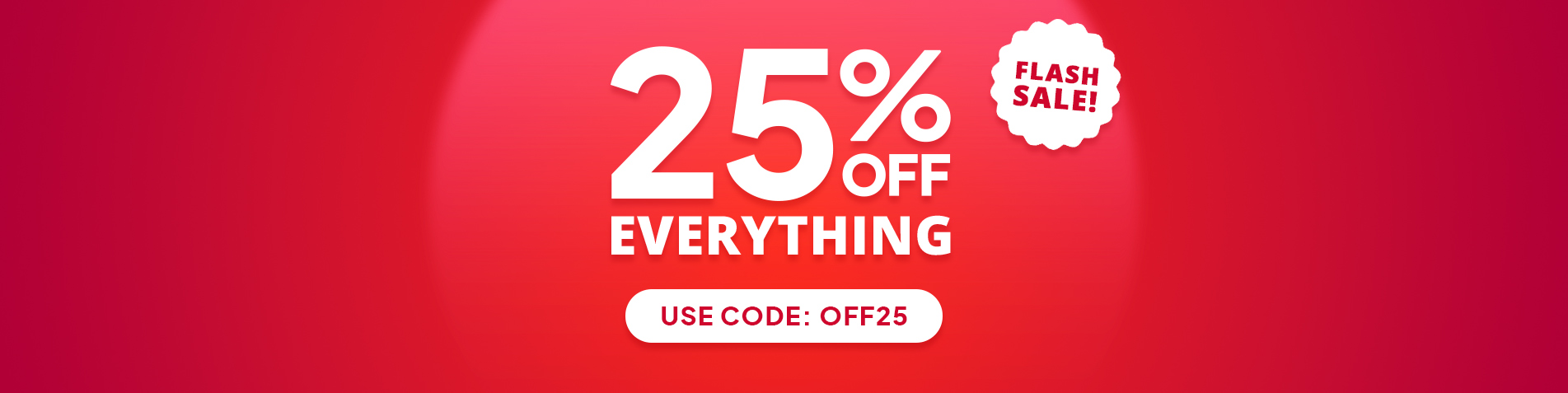 Flash Sale! 25% off everything - Use code: OFF25