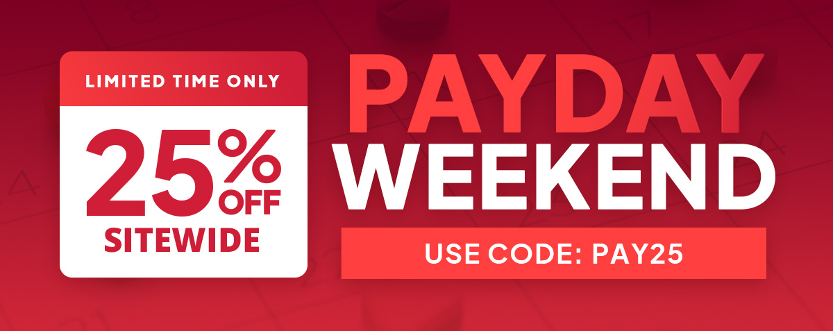 Pay Day Weekend | 25% OFF EVERYTHING | Use Code: PAY25