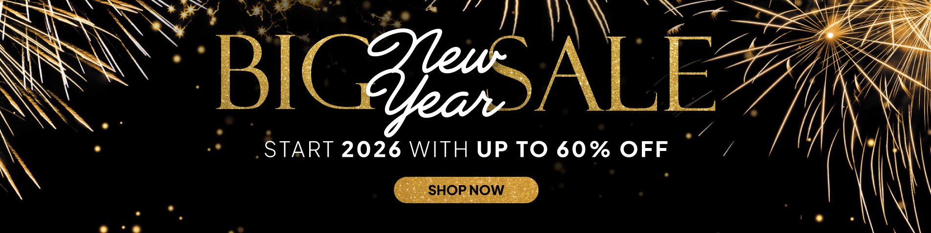Big New Year Sale | Up to 60% off | Shop Now
